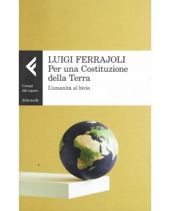 Luigi Ferrajoli : per una Costituzione della Terra ed. Feltrinelli A76