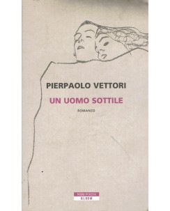 Pierpaolo Vettori : un uomo sottile ed. Neri Pozza A19