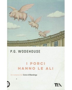 P. G. Wodehouse : i porci hanno le ali ed. Tea A10