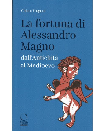Chiara Frugoni : fortuna Alessandro Magno USATO ed. Officina Libraria Storie A54