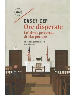 Casey Cep : ore disperate ultimo processo Harper Lee USATO ed. Minimum Fax A54
