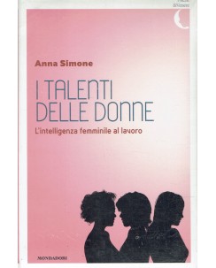 Anna Simone : i talenti delle donne NUOVO ed. Mondadori A46