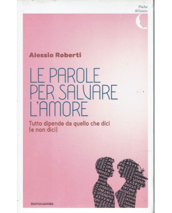 Alessio Roberti : le parole per salvare l'amore NUOVO ed. Mondadori A46