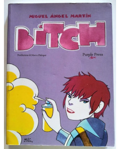 Bitch di Miguel Angel Martin * ed. Purple Press