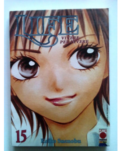 Life n.15 di Keiko Suenobu - Vivere per Vivere * -50%  - 1a ed. Planet Manga
