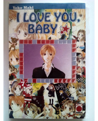 I Love You, Baby n. 7 di Yoko Maki * -50% - Prima ed. Planet Manga