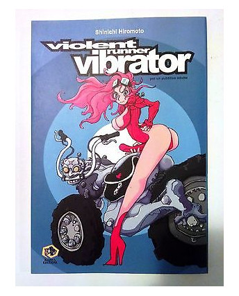 Violent Runner Vibrator di Shinichi Hiromoto * Hentai Volume Unico * ed. Kappa