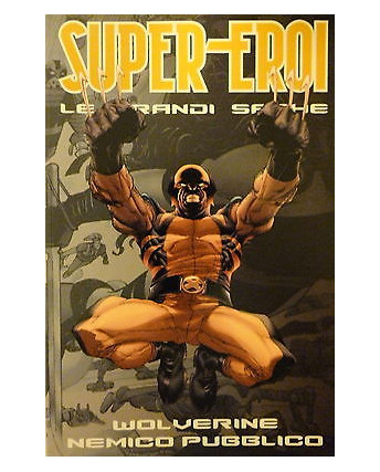 LE GRANDI SAGHE n. 6 " Wolverine nemico pubblico " ed. Panini FU09