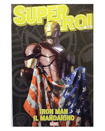 SUPER EROI IL MITO n. 7 " Iron Man il Mandarino " ed. Panini