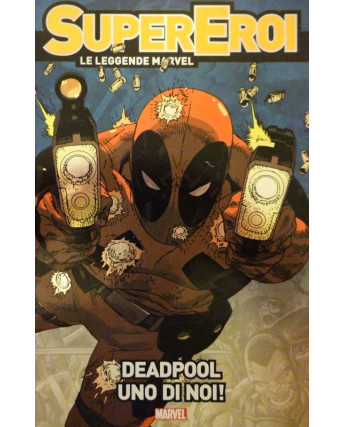 SUPER EROI LE LEGGENDE MARVEL  n. 9 " Deadpool uno di noi! " ed. Panini