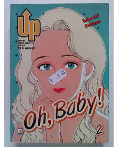 Oh, Baby! n. 2 di Takeshi Oshima - Entai - Per Adulti - UP ed. Star Comics