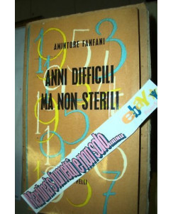 Antonio Fanfani:Anni difficili ma non sterili ed.Cappelli 1958 A72