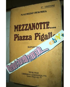 Maurizio Dekobra:Mezzanotte...Piazza Pigalle II ed.1925 Libreria Cosmop.A84