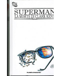 SUPERMAN la morte di Clark Kent ed. Planeta de Agostini FU06