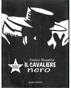 Franco Busatta:il cavaliere Nero (il Piccolo Ranger) ed.Hazard SCONTO 50%
