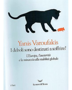 Yanis Varoufakis:i deboli sono destinati a soffrire?ed.Teseo NUOVO sconto50% A61