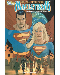 SUPERMAN SUPERGIRL: Maelstrom di Palmiotti Gray ed. Planeta NUOVO FU17