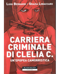 Carriera criminale di Clelia C.di Bernardi/Lobaccaro ed.Blackvelvet sconto 40%