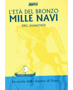 L'età del Bronzo 1 MILLE NAVI - Storia guerra Troia di Shanower ed.Magic P. -30