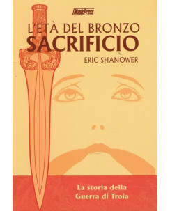 L'età del Bronzo 2 SACRIFICIO - Storia guerra Troia di Shanower ed.Magic P. -30