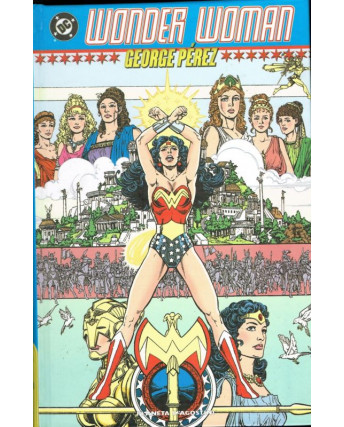 Classici DC :WONDER WOMAN 1 di George Perez  ed.Planeta FU05