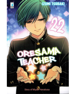 Oresama Teacher 22 di I.Tsubaki ed. Star Comics NUOVO 