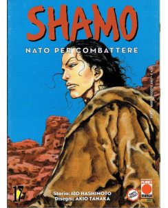Shamo - Nato per Combattere n.17 di Izo Hashimoto, Akio Tanaka - ed PlanetManga