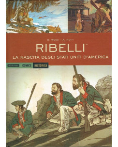 Historica 37 Ribelli nascita Stati Uniti di B. Wood e Mutti ed. Mondadori