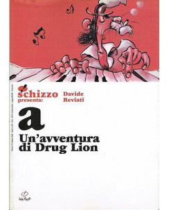 Schizzo presenta:A un avventura di Drug Lion di D.Reviati NUOVO sconto 50% FU10
