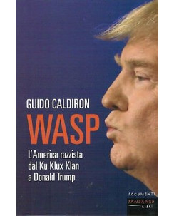 Guido Caldiron:WASP America razzista dal Ku Klux a Trump NUOVO sconto 50% A88