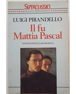 Luigi Pirandello: Il fi Mattia Pascal ed. Superclassici Rizzoli BUR A01
