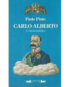 Paolo Pinto:Carlo Alberto il Savoia amletico ed.Camunia A91
