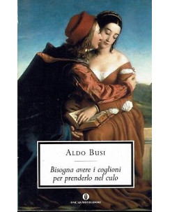 Aldo Busi:bisogna avere i coglioni per prenderlo nel...ed.Mondadori A91