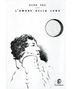 Elido Fazi:l'amore della luna ed.Fazi A91