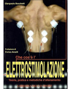 Gianpaolo Boschetti:che cos'è l'elettrostimolazione ed.Libreria Sport A91