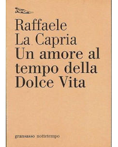 Raffaele La Capria:un amore al tempo della vita ed.NotteTempo A91