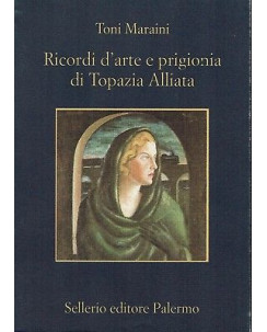 Toni Maraini:ricordi d'arte e prigionia di Topazia Alliata ed.Sellerio A91