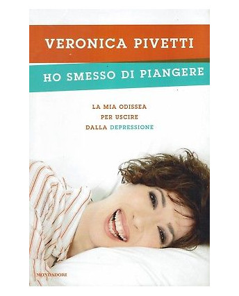 Veronica Pivetti:ho smesso di piangere la mia odissea ed.Mondadori A91