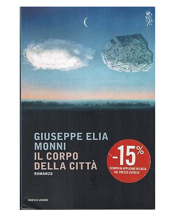 Giuseppe Elia Monni:il corpo della città ed.Mondadori sconto 50% A92