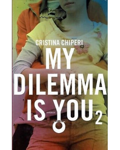Cristina Chiperi:My dilemma is you 2 ed.Leggere Editore NUOVO sconto 50% A95