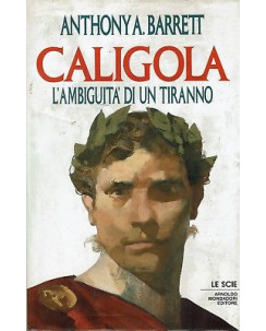 Anthony A.Barrett:Caligola l'ambiguita di un tiranno ed.Mondadori Le Scie A90