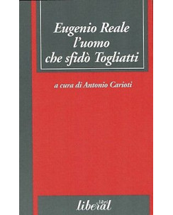 A.Carioti:Eugenio Reale l'uomo che sfidò Togliatti ed.Liberal sconto 50% A95