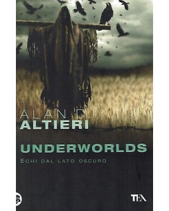 Alan D.Altieri:Underworld echi dal lato oscuro ed.TEA NUOVO sconto 50% A96