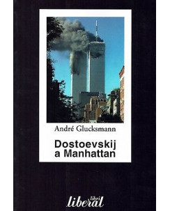 Andrè Glucksmann:Dostoevskij a Manhattan ed.Liberal sconto 50% A95