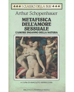 Arthur Schopenhauer:metafisica dell'amore sessuale ed.BUR A90