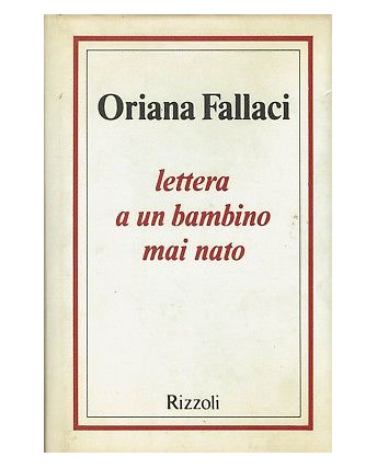 Oriana Fallaci:lettera a un bambino mai nato 33 ed.Longanesi A90