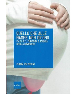 Chiara Palmerini:quello che alle mamme non dicono ed.Codice NUOVO sconto 50% A95