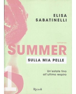 Elisa Sabatinelli:Summer sulla mia pelle ed.Rizzoli NUOVO sconto 50% A96