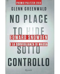 G.Greenwald:E.Snowden e la sorveglianza di massa ed.Rizzoli sconto 50% A96
