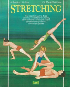 Stirk Balaskas:Stretching manuale ginnastica dolce ed.Red A90